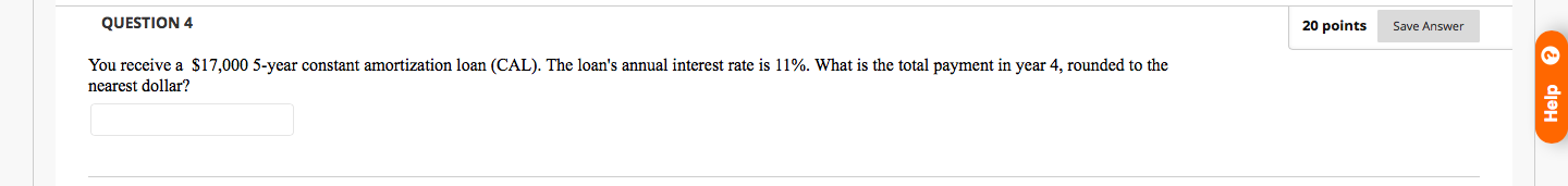  QUESTION 4 20 points Save Answer You receive a $17,000 5-year