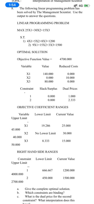 The Management Scientist Use the output to answer the questions. LINEAR PROGRAMMING