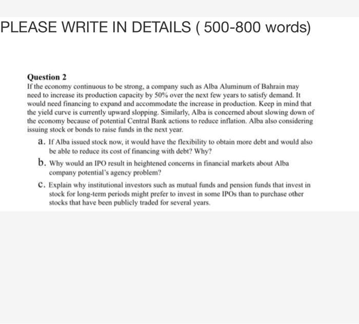  dont solve PLEASE WRITE IN DETAILS (500-800 words) Question 2 If