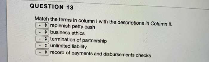 help please!!! QUESTION 13 Match the terms in column I with the