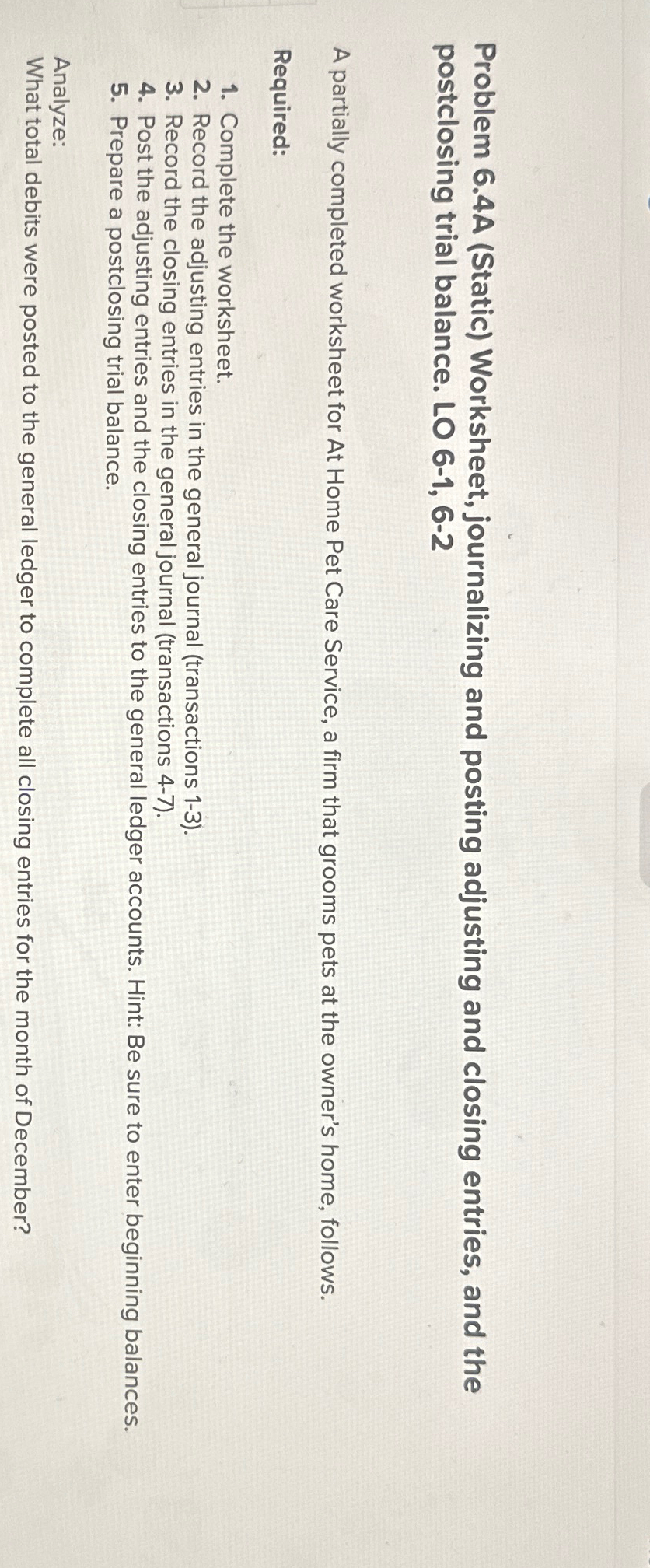  Problem 6.4A (Static) Worksheet, journalizing and posting adjusting and closing entries,