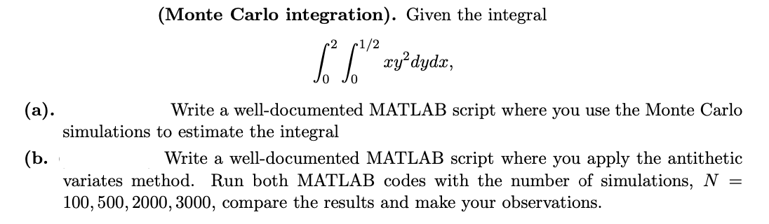  (Monte Carlo integration). Given the integral 0201/2xy2dydx (a) Write a well-documented