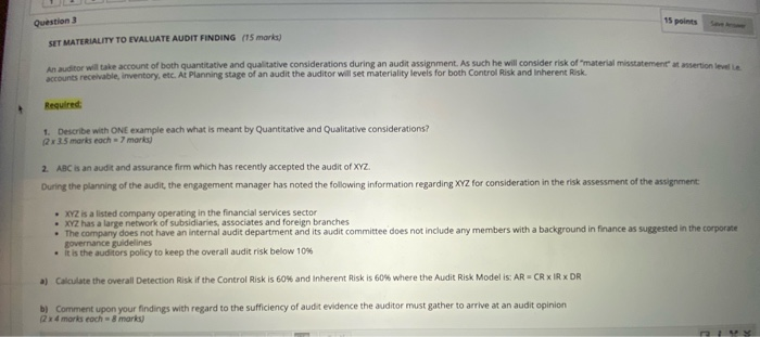  Question 3 SET MATERIALITY TO EVALUATE AUDIT FINDING (15 marks) An