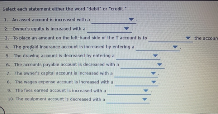  Select each statement either the word "debit" or "credit." 1. An