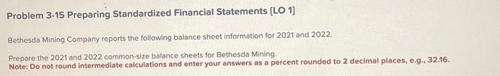  Problem 3-15 Preparing Standardized Financial Statements [LO 1] Bethesda Mining Company