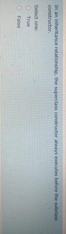  In an inheritance relationship, the superclass constructor always executes before the