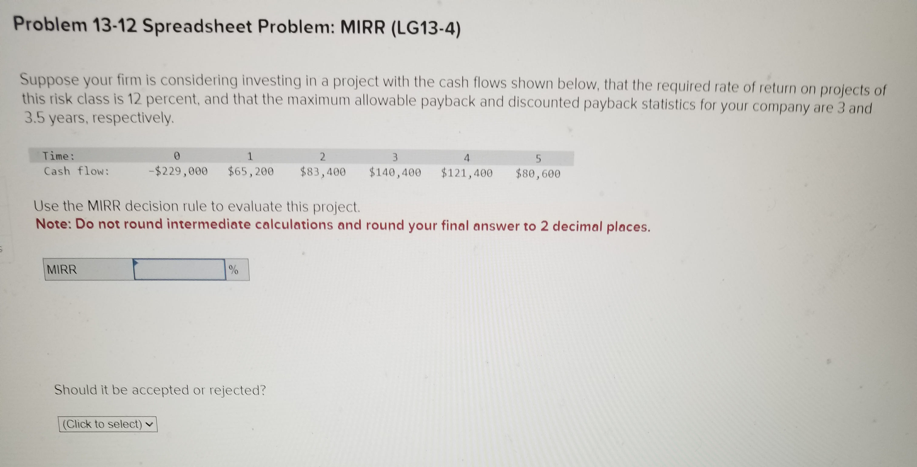  Problem 13-12 Spreadsheet Problem: MIRR (LG13-4) Suppose your firm is considering