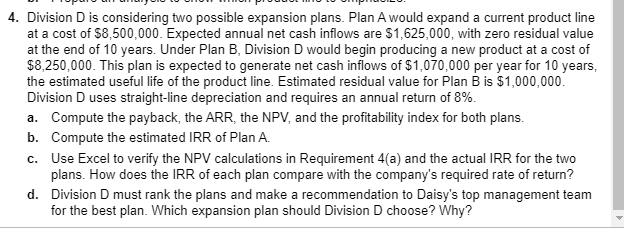 Division D is considering two possible expansion plans. Plan A would expand