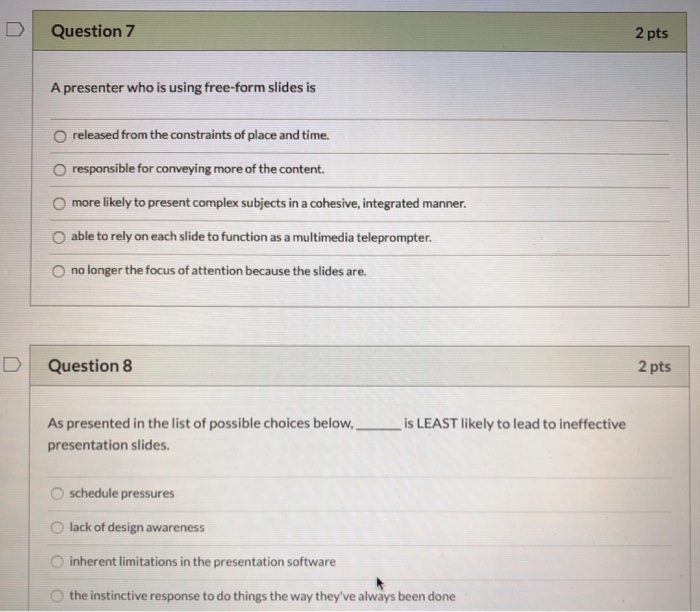  Question 7 2 pts A presenter who is using free-form slides