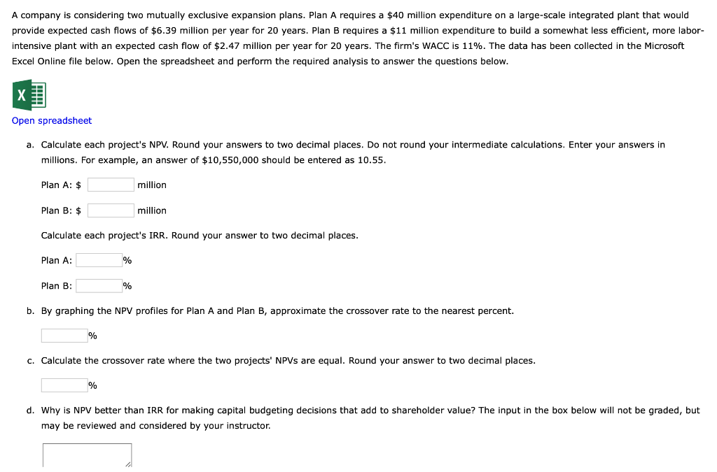  A company is considering two mutually exclusive expansion plans. Plan A