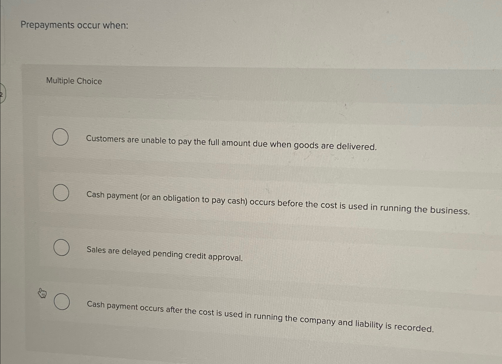  Prepayments occur when: Multiple Choice Customers are unable to pay the
