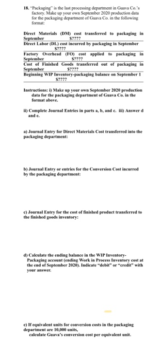  18. "Packaging" is the last processing department in Guava Co.'s factory.