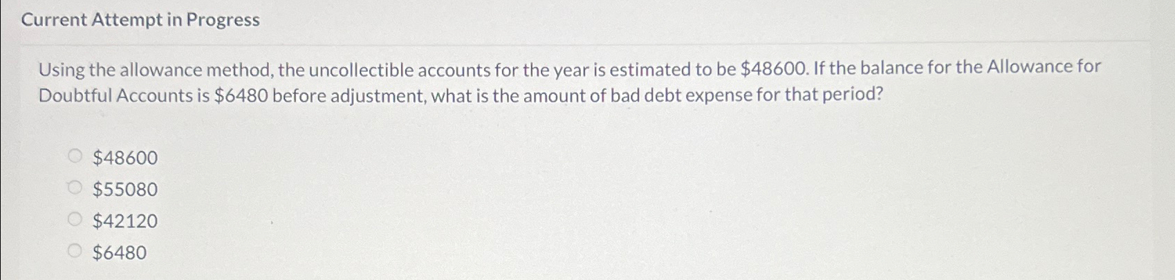  Current Attempt in Progress Using the allowance method, the uncollectible accounts