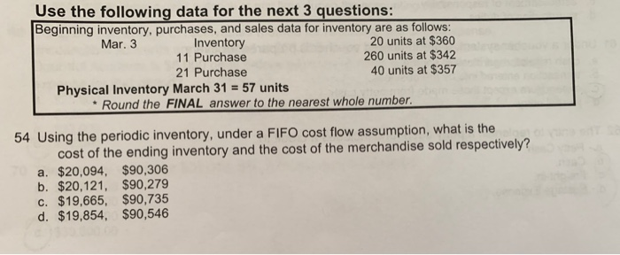  Use the following data for the next 3 questions: Beginning inventory,
