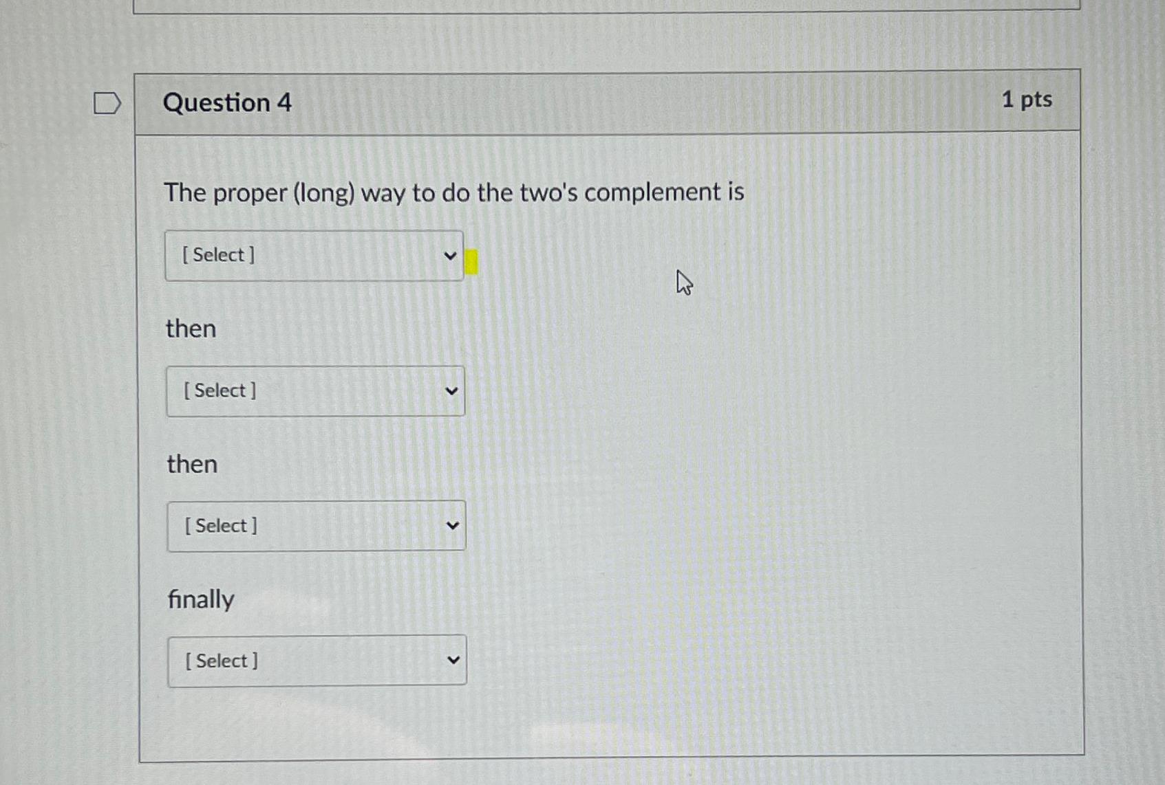  Question 4 1 pts The proper (long) way to do the