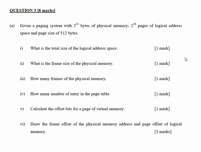  QUESTION 3 [8 marks] (a) Given a paging system with 224