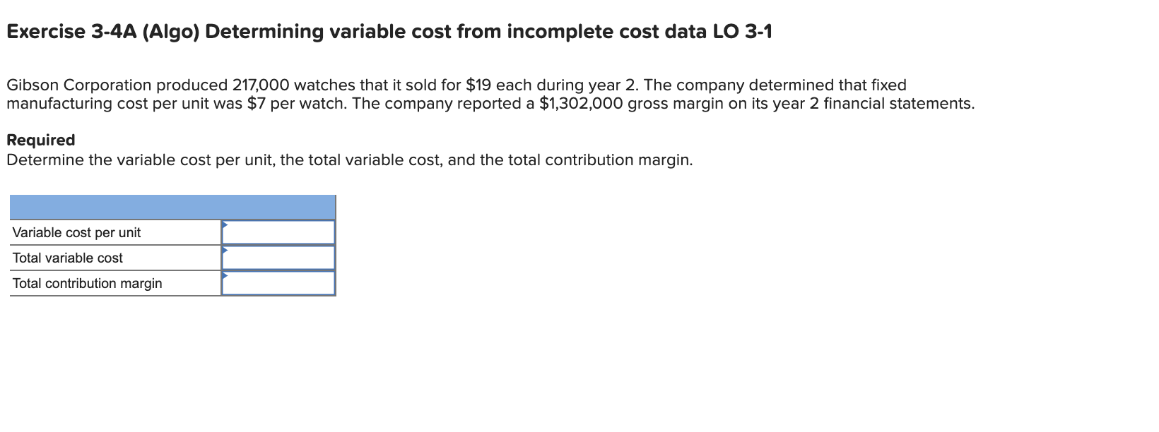  Exercise 3-4A (Algo) Determining variable cost from incomplete cost data LO