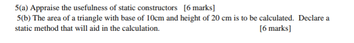 OBJECT-ORIENTED LANGUAGE C# 5(a) Appraise the usefulness of static constructors [6