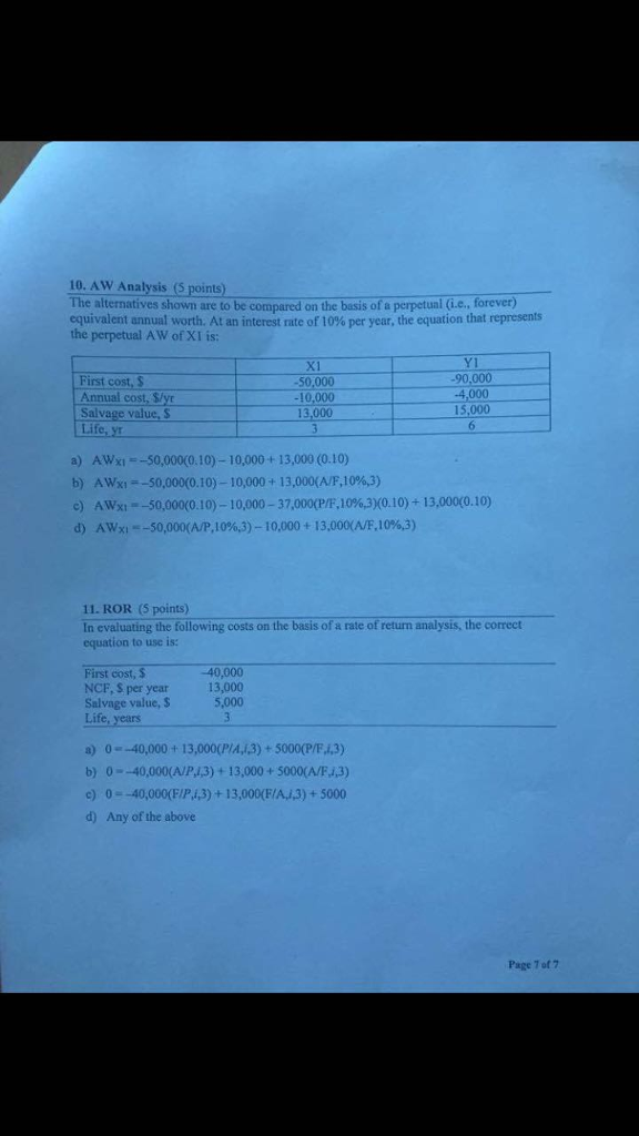  The alternatives shown are to be compared on the basis of