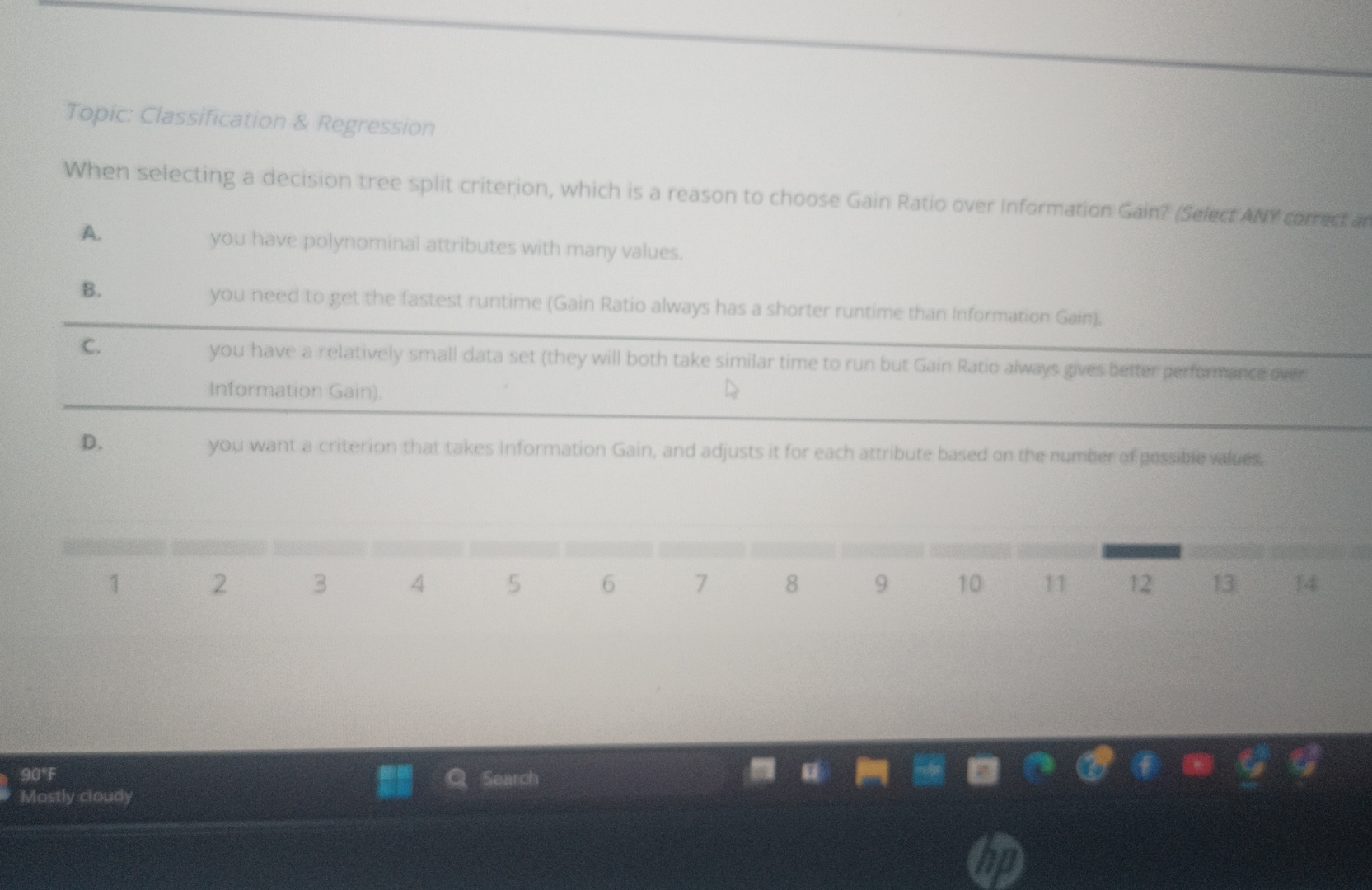  Topic: Classification & Regression When selecting a decision tres split arterion,