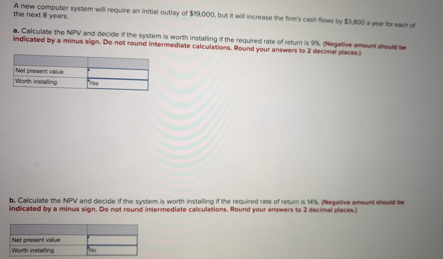 A new computer system will require an initial outlay of $19,000,