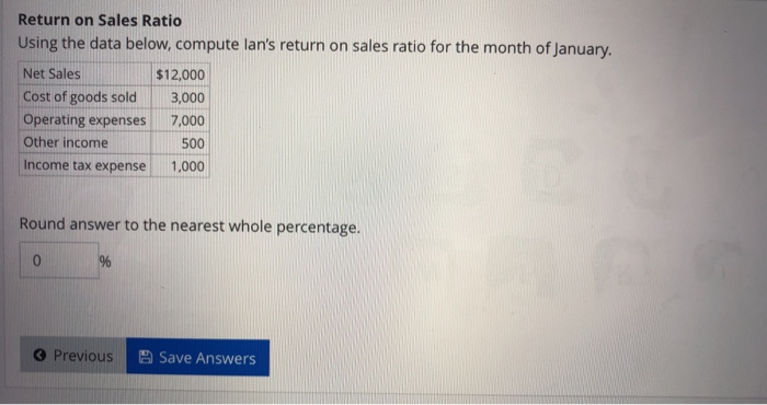  Return on Sales Ratio Using the data below, compute lan's return