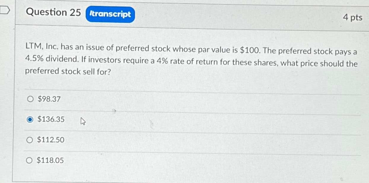  Question 25 4 pts LTM, Inc. has an issue of preferred