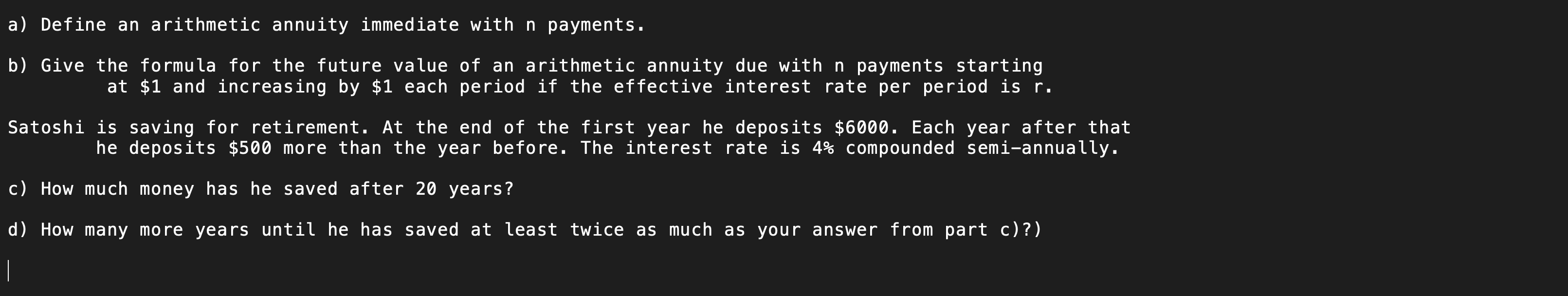  a) Define an arithmetic annuity immediate with n payments. b) Give