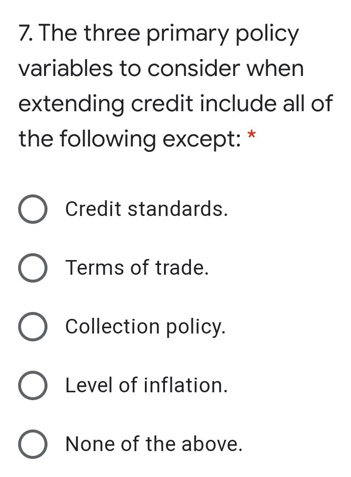 7. The three primary policy variables to consider when extending credit