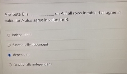  Attribute B is on A if all rows in table that