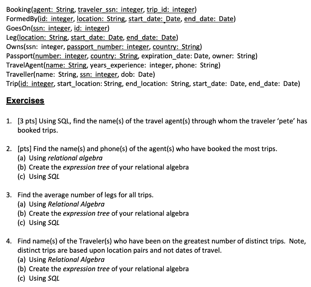 Booking(agent: String, traveler ssn: integer, trip id: integer) FormedBy(id: integer, location: