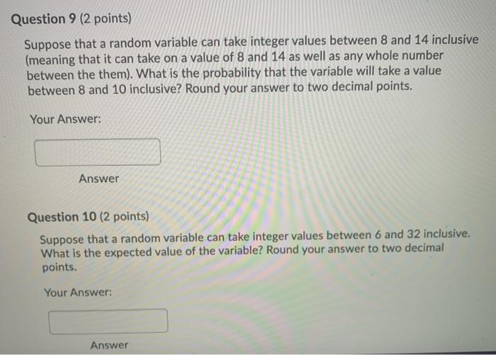  Question 9 (2 points) Suppose that a random variable can take