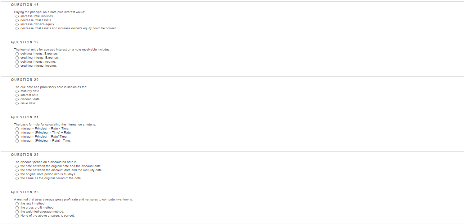  QUESTION 18 Paying the principal on a note plus interest would: