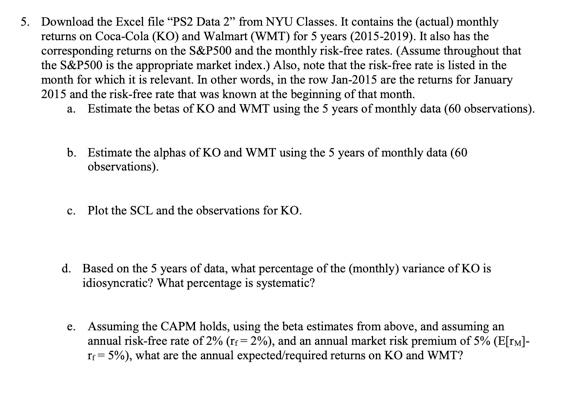  ps2 DATA Date KO WMT S&P500 RF Jan-15 5.17% -1.24% 5.49%