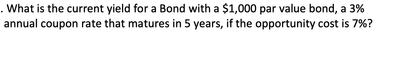 . What is the current yield for a Bond with a