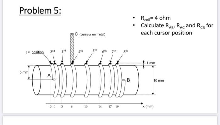 please, write with clear solution Problem 5: Rcoli4ohmCalculateRAB,RACandRCBforposition