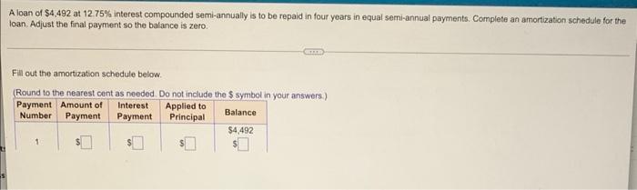 please show work A loan of $4,492 at 12.75% interest compounded semi-annually