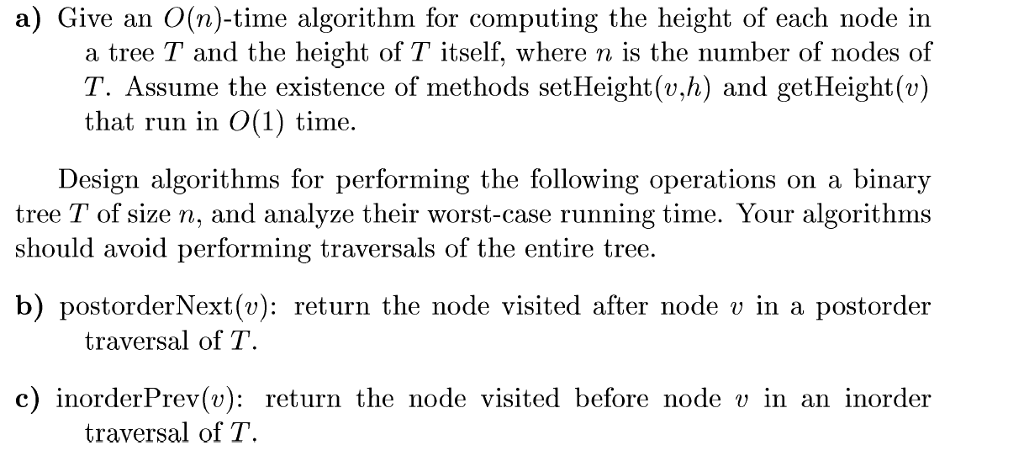  a) Give an O(n)-time algorithm for computing the height of each
