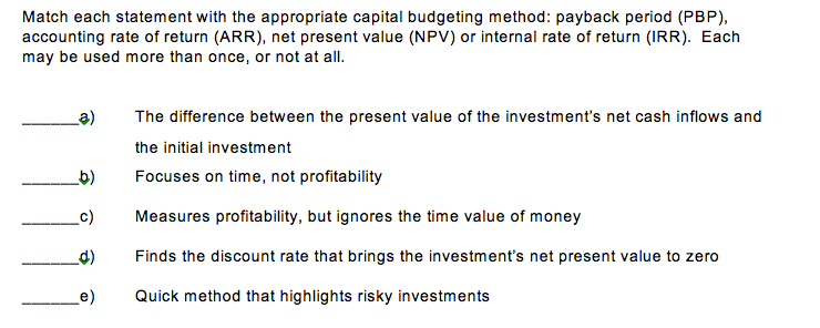  Match each statement with the appropriate capital budgeting method: payback period