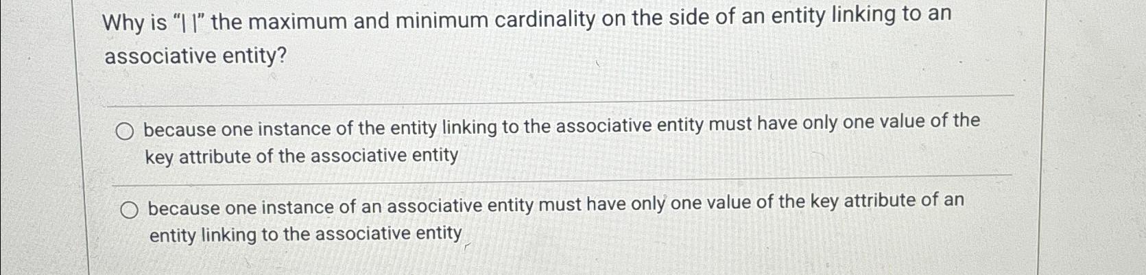  Why is "1" the maximum and minimum cardinality on the side