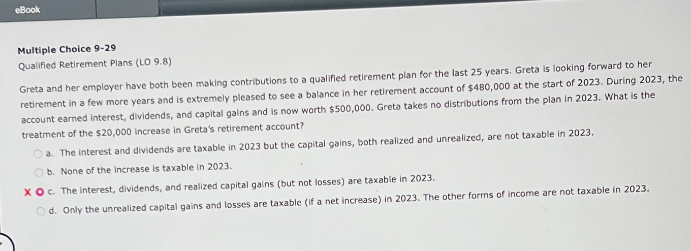  Multiple Choice 9-29 Qualified Retirement Plans (LO 9.8) Greta and her
