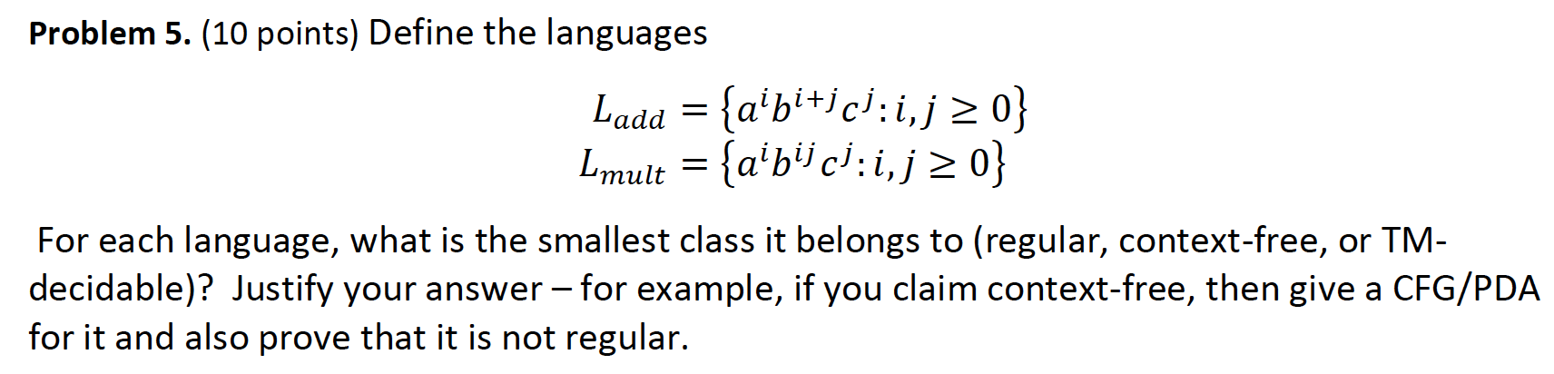 Problem 5. (10 points) Define the languages ={+:,0} ={:,0} For each language,