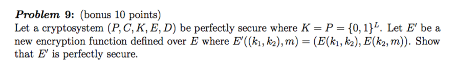 Let a cryptosystem (P, C, K, E, D) be perfectly secure where