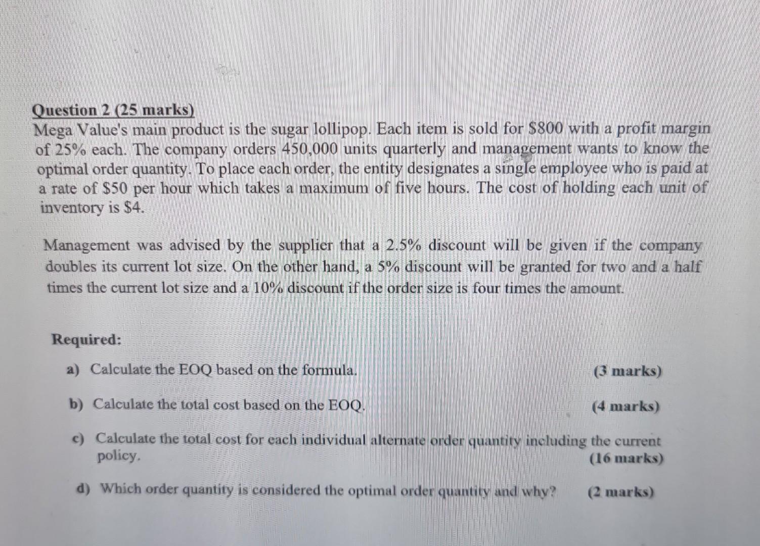  Question 2 ( 25 marks) Mega Value's main product is the