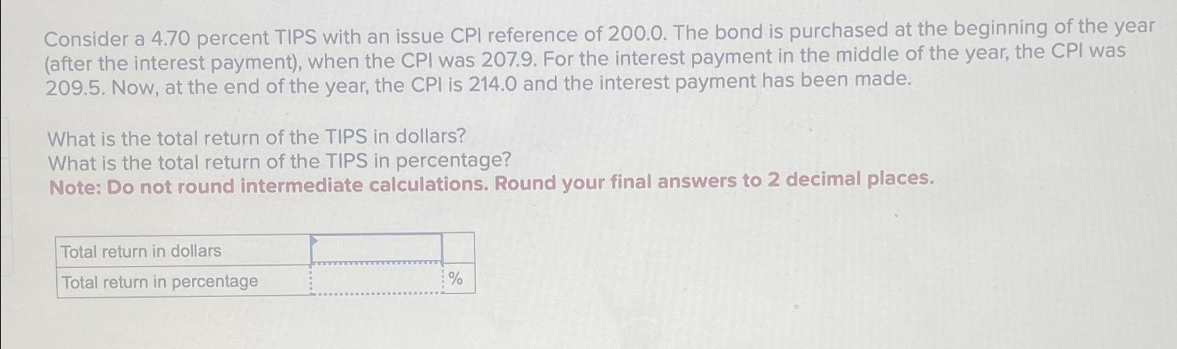  Consider a 4.70 percent TIPS with an issue CPI reference of