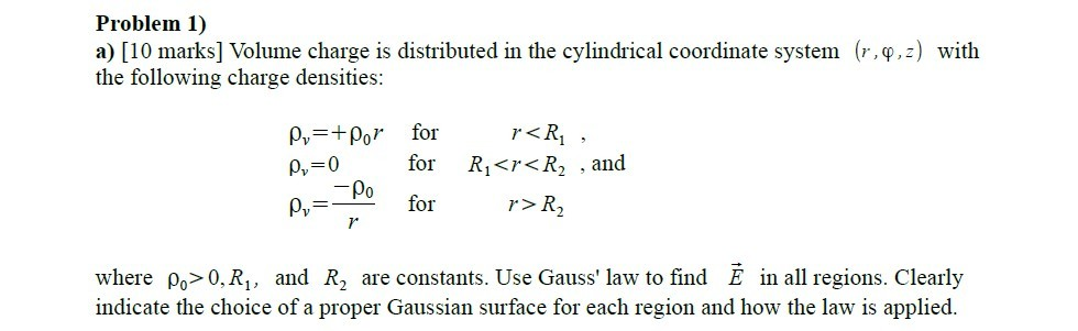  Problem 1) a) [10 marks] Volume charge is distributed in the