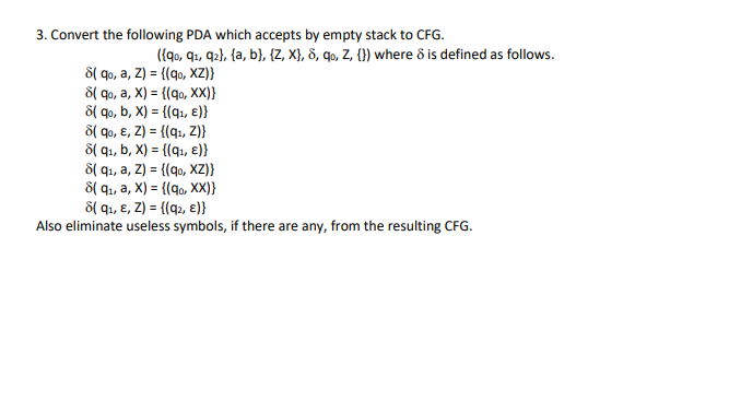 Convert the following PDA which accepts by empty stack to CFG. ({q0,