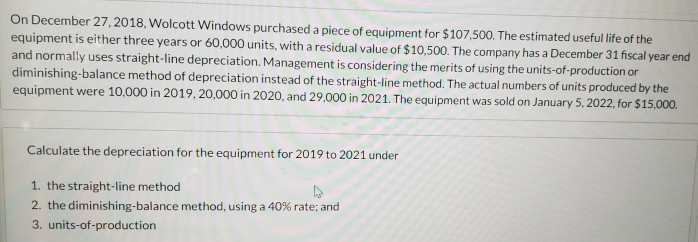  answer, please! On December 27, 2018, Wolcott Windows purchased a piece