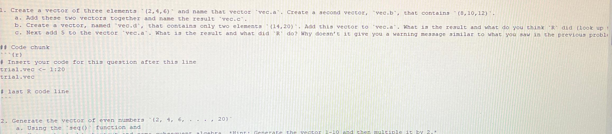  Create a vector of three elements (2,4,6)' and name that vector