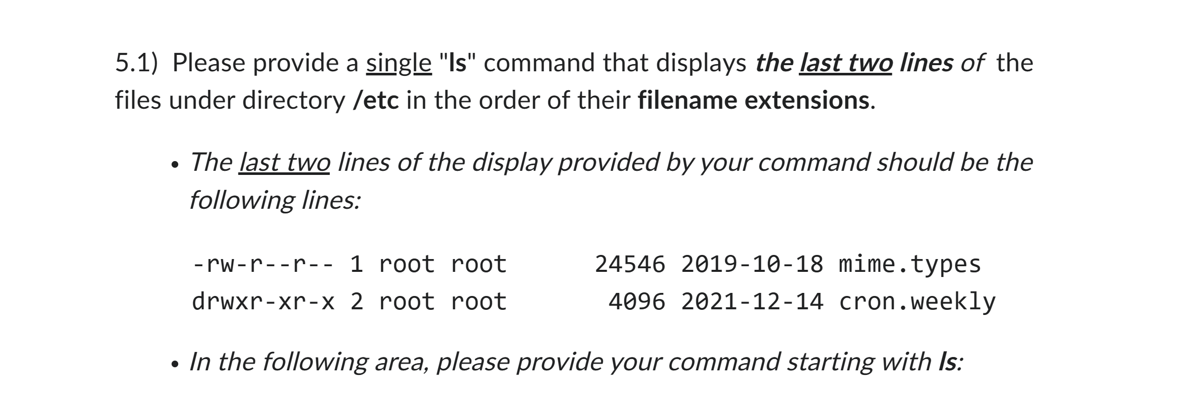 5.1) Please provide a single "Is" command that displays the last